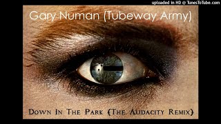 Gary Numan Tubeway Army  Down In The Park The Audacity Remix [upl. by Ahsital]