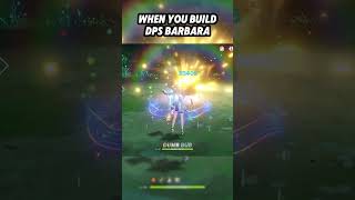 WHEN YOU BUILD DPS BARBARA genshinimpact [upl. by Arhaz273]