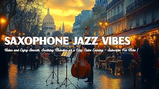 Saxophone Jazz Vibes 🎷 Relax and Enjoy Smooth Soothing Melodies for a Cozy Calm Evening [upl. by Assiroc]