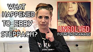 WHAT HAPPENED TO EBBY STEPPACH  Found in drainage pipe  UNSOLVED TRUE CRIME \\ JUSTICE FOR EBBY [upl. by Oniuqa]