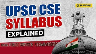 UPSC Syllabus and Exam Pattern  UPSC Civil Services Exam Syllabus Overview  SPM IAS Academy [upl. by Kassi]