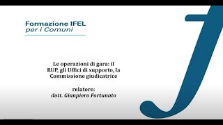 22092022  Le operazioni di gara il RUP gli Uffici di supporto la Commissione giudicatrice [upl. by Christopher]