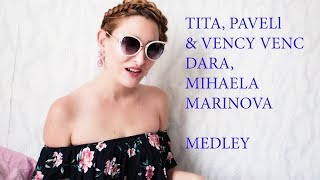 TITA PAVELL amp VENCI VENC DARA MIHAELA MARINOVA MEDLEY [upl. by Oninotna]