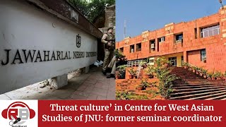 ‘Threat culture’ in Centre for West Asian Studies of JNU former seminar coordinator [upl. by Anir466]