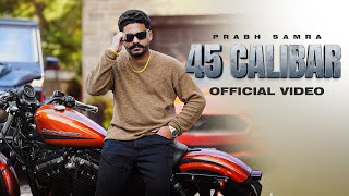 45 CALIBAR Prabh Samra Official Music Video  Deep Jandu  Latest Punjabi Songs 2024  RMG [upl. by Aleek932]