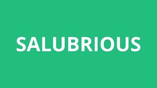 How To Pronounce Salubrious  Pronunciation Academy [upl. by Yelloh]