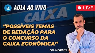 Possíveis Temas de Redação para o concurso da Caixa Econômica  banca CESGRANRIOProf Raphael Reis [upl. by Ardnoid361]