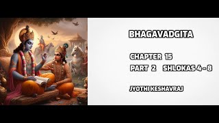 PART 2 CHAPTER 15  SHLOKAS 4  8  BHAGAVADGITA  EXPLANATION IN ENGLISH [upl. by Wolff]