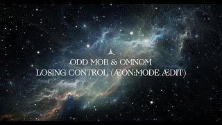 ODD MOB amp OMNOM  Losing Control ÆONMODE ÆDIT [upl. by Fabiano]