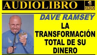 LA TRANSFORMACION TOTAL DE SU DINERO Dave Ramsey AUDIOLIBRO COMPLETO [upl. by Alesig]