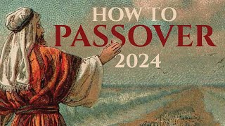 HOW TO DO PASSOVER 2024 Why When Where And End Times Prophecy [upl. by Anaibib]