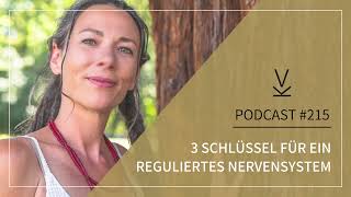 3 Schlüssel für ein reguliertes Nervensystem  Podcast 215 [upl. by Aicilic]