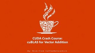 CUDA Crash Course cuBLAS Vector Add [upl. by Sillek787]