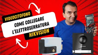 Come collegare lapertura del cancello  Videocitofono Hikvision Collegamenti elettroserratura [upl. by Adialeda900]