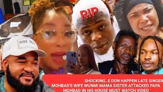 SHOCKINGE DON HAPPEN LATE SINGER MOHBADS WIFE WUNMI MAMA SISTER ATTACKED PAPA MOHBAD IN HIS HOUSE [upl. by Dosi]