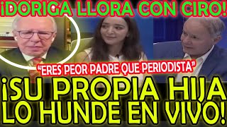 ¡DORIGA LLORA EN EL SET SU PROPIA HIJA LO HUNDE CIRO EN SHOCK quotERES PEOR PADRE QUE PERIODISTAquot [upl. by Champ504]