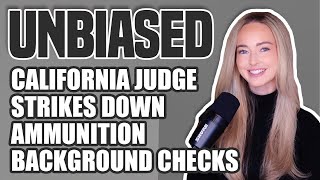 UNBIASED Segment Judge Strikes Down California Ammunition Background Check Law [upl. by Aitnom]