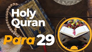 Quran Para29  Fast and Beautiful Recitation Of Holy Quran Para 29 with English Translation [upl. by Nwonknu]