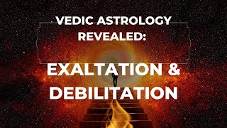 Vedic Astrology Revealed Planetary Exaltation and Debilitation [upl. by Ysset733]