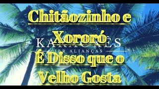 Karaokê em HD É Disso que o Velho Gosta  Chitãozinho e Xororó [upl. by Erica]