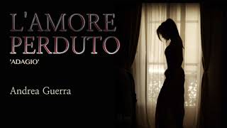 L amore Perduto Adagio  Andrea Guerra Classical Classical Movie Score [upl. by Methuselah]