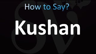 How to Pronounce Kushan [upl. by Yliab]