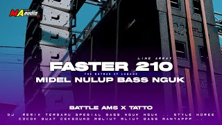 AM5 X TATTO JINGLE MA AUDIO  DJ BATTLE FASTER 210 SPL •BASS NGUK NGUK• maaudiolawang [upl. by Ainattirb682]