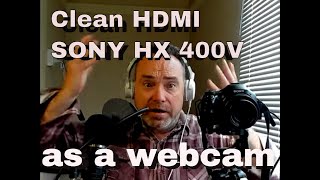 Sony DSCHX400V as a Webcam with Clean HDMI [upl. by Butler]