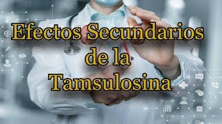 Efectos Secundarios de la Tamsulosina [upl. by Dempstor441]