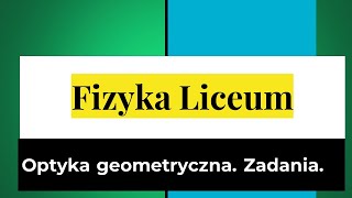 Optyka geometryczna Rozwiązywanie zadań 1 Nowa Era [upl. by Anselm19]