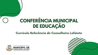 Conferência Municipal e Educação  Currículo Referência de Conselheiro Lafaiete [upl. by Lonnard737]