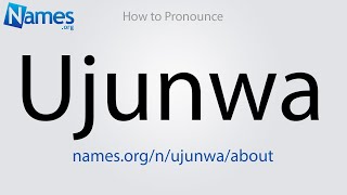 How to Pronounce Ujunwa [upl. by North754]