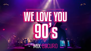 WE LOVE YOU 90s Mix Oscuro Musica de los 90 REMEMBER 90 [upl. by Rainer16]