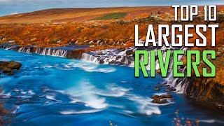 Top 10 largest Rivers of The World [upl. by Esdnil]