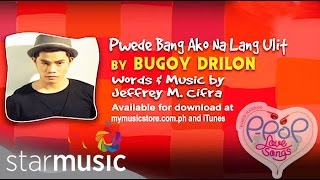 Puwede Bang Ako Na Lang Ulit  Bugoy Drilon  Lyrics [upl. by Salman]