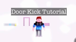 Door Kick Tutorial [upl. by Anerom]