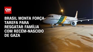 Brasil monta forçatarefa para resgatar família com recémnascido de Gaza  CNN NOVO DIA [upl. by Emyle]