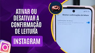 Como ativar ou desativar a confirmação de leitura no Instagram [upl. by Ejrog552]