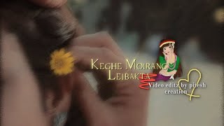 Keghe Moirang Leibakta ✨ manipuri song WhatsApp status video XML file line in Description 💌✨⤵️ [upl. by Pancho]