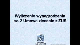 12 Wyliczenie wynagrodzenia cz 2 Umowa zlecenie z ZUS Zrozumieć Rachunkowość [upl. by Yenial627]