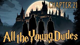 All the Young Dudes  Chapter 21  Harry Potter Fanfiction [upl. by Allenrac]