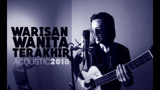 Warisan Wanita Terakhir akustik 2018 [upl. by Nhabois]