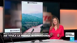 quotLas concesiones mineras se duplican en la Amazonía peruanaquot Ojo Público • FRANCE 24 Español [upl. by Carlee778]