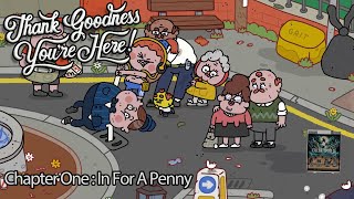 Thank Goodness Youre Here Chapter One  In For A Penny No Commentary [upl. by Ydnys]