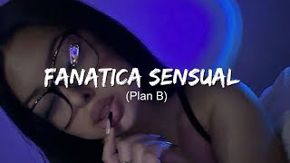 Plan B  Fanatica Sensual  LetraLyrics [upl. by Robb]