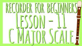 Recorder Lesson 11  The C Major Scale [upl. by Mano]