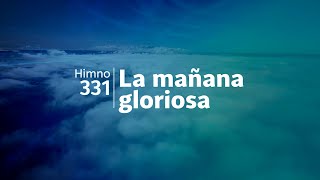 Himno Adventista 331  La mañana gloriosa [upl. by Caitrin611]