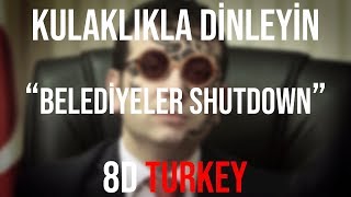 EKRam  BELEDİYELER SHUTDOWN 8D VERSION [upl. by Atikal]