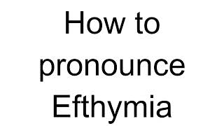 How to Pronounce Efthymia Greek [upl. by Ecidna]