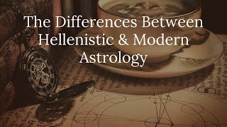 The Differences Between Hellenistic amp Modern Astrology [upl. by Homer785]